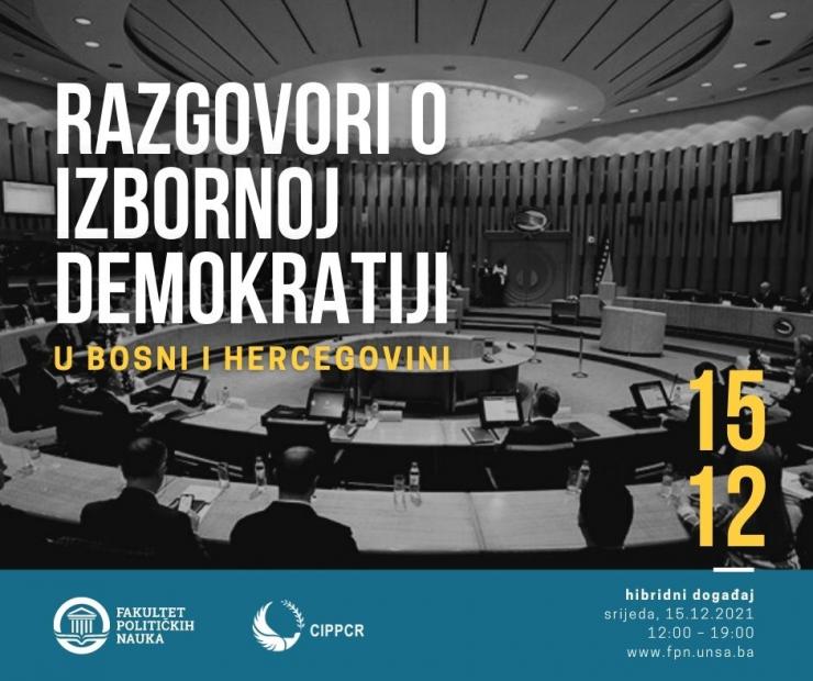 Fakultet političkih nauka UNSA i Centar za međunarodnu politiku i postkonfliktna istraživanja organizuju konferenciju „Razgovori o izbornoj demokratiji u Bosni i Hercegovini“