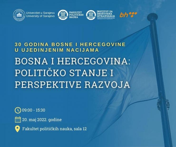 Fakultet političkih nauka UNSA | Međunarodna konferencija: 30 godina Bosne i Hercegovine u Ujedinjenim nacijama | Bosna i Hercegovina: političko stanje i perspektive razvoja