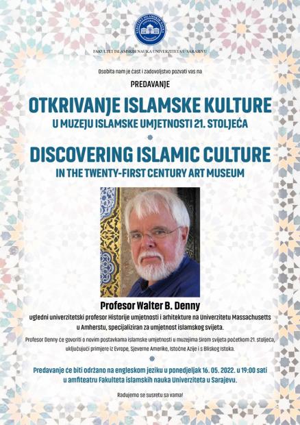 Predavanje profesora Walter B. Dennya na Fakultetu islamskih nauka UNSA: OTKRIVANJE ISLAMSKE KULTURE U MUZEJU ISLAMSKE UMJETNOSTI 21. STOLJEĆA