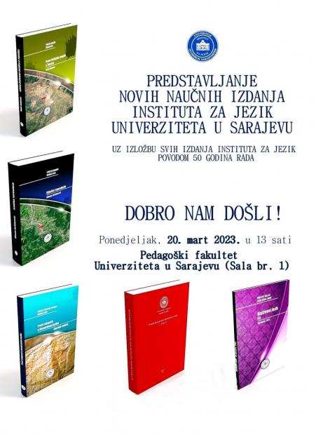 Predstavljanje najnovijih naučnih izdanja Instituta za jezik UNSA, uz izložbu svih izdanja Instituta povodom 50. godišnjice rada