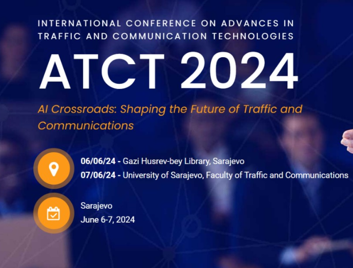 NAJAVA | Konferencija ATCT “AI Crossroads: Shaping the Future of Traffic and Communications” u organizaciji Fakulteta za saobraćaj i komunikacije UNSA