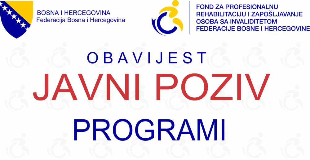 Obavještenje | JAVNI POZIV za dodjelu sredstava za finansiranje i sufinansiranje programa održivosti zaposlenosti, razvoja privrednih društava za zapošljavanje osoba sa invaliditetom i zaštitnih radionica, te programa profesionalne rehabilitacije osoba...