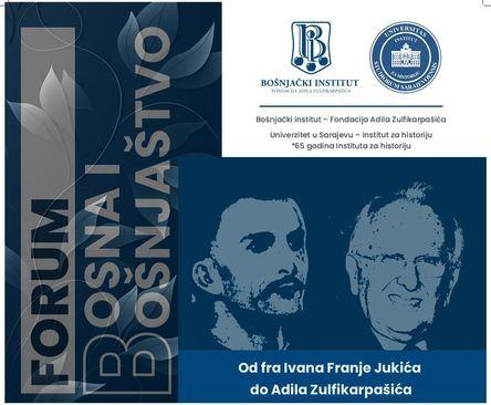 NAJAVA | Forum "Bosna i bošnjaštvo : Od fra Ivana Franje Jukića do Adila Zulfikarpašića"