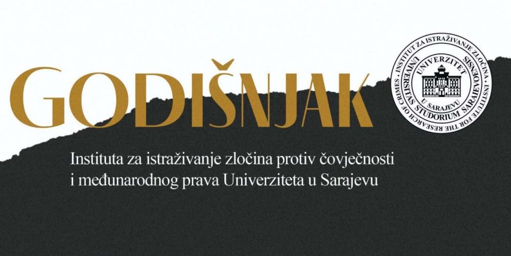 Pokretanje Godišnjaka Instituta za istraživanje zločina protiv čovječnosti i međunarodnog prava UNSA