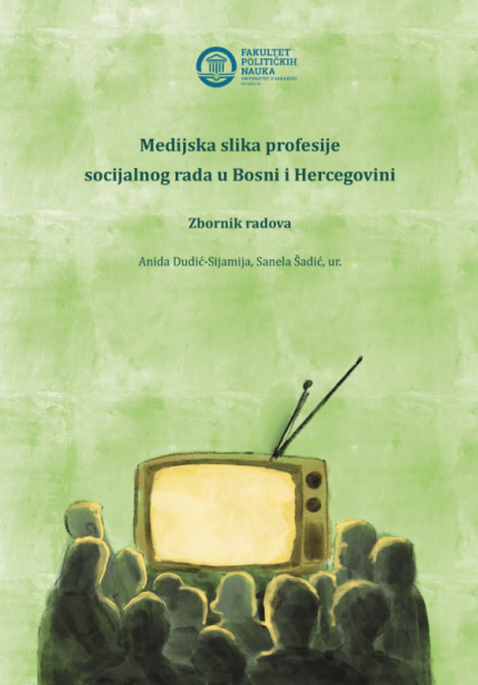 Objavljen Zbornik radova sa konferencije „Medijska slika profesije socijalnog rada u Bosni i Hercegovini”