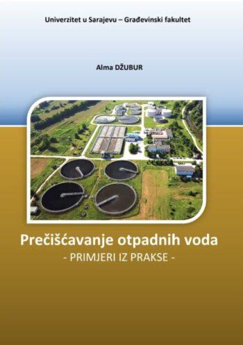 Objavljena knjiga „Prečišćavanje otpadnih voda – Primjeri iz prakse” autorice doc. dr. Alme Džubur