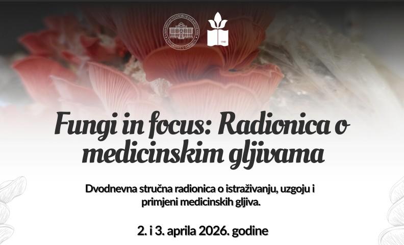 Poljoprivredno-prehrambeni fakultet UNSA organizuje dvodnevnu stručnu radionicu posvećenu mogućnostima istraživanja, proizvodnje i primjene medicinskih gljiva