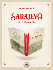 Objavljeno novo izdanje Orijentalnog instituta UNSA: "Sarajevo u 17. stoljeću", autora dr. Muamera Hodžića