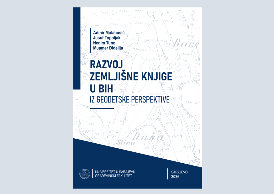 Građevinski fakultet UNSA izdao udžbenik “Razvoj zemljišne knjige u Bosni i Hercegovini iz geodetske perspektive”