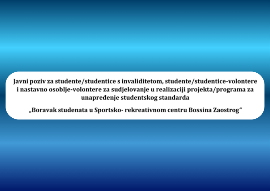 Javni poziv za studente/studentice s invaliditetom, studente/studentice-volontere i nastavno osoblje-volontere za sudjelovanje u realizaciji projekta/programa za unapređenje studentskog standarda