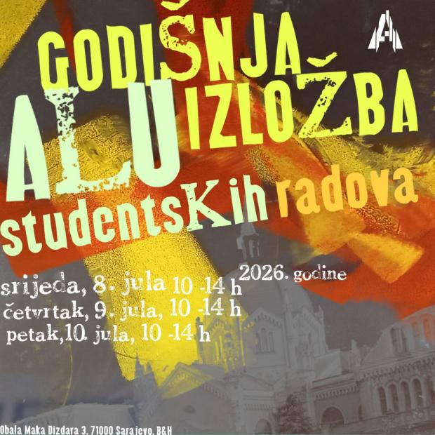 Godišnja izložba studentskih radova svih odsjeka Akademije likovnih umjetnosti Univerziteta u Sarajevu