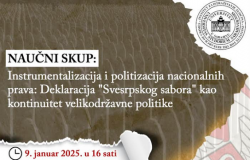 Institut za istraživanje zločina protiv čovječnosti i međunarodnog prava UNSA organizira naučni skup “Instrumentalizacija i politizacija nacionalnih prava: Deklaracija 'Svesrpskog sabora' kao kontinuitet velikodržavne politike” 