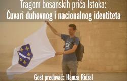 Tribina i razgovor o temi: “Tragom bosanskih priča Istoka: Čuvari duhovnog i nacionalnog identiteta”