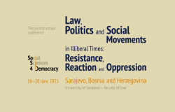 Pravni fakultet UNSA najavljuje II godišnju konferenciju "Law, Politics and Social Movements in Illiberal Times: Resistance, Reaction and Oppression"