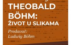 Predavanje Ludwig Böhm „Theobald Böhm: život u slikama“