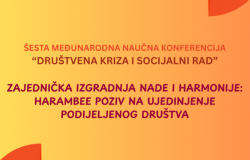 Poziv na VI međunarodnu naučnu konferenciju "DRUŠTVENA KRIZA I SOCIJALNI RAD: Zajednička izgradnja nade i harmonije: Harambee poziv na ujedinjenje podijeljenog društva"