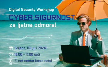 Ekonomski fakultet UNSA | Digital Security Workshop: Cyber sigurnost za ljetne odmore! 