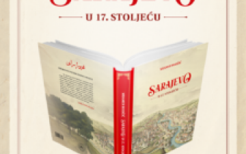 Objavljeno novo izdanje Orijentalnog instituta UNSA: "Sarajevo u 17. stoljeću", autora dr. Muamera Hodžića