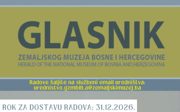 Javni poziv za dostavu naučnih radova za Glasnik Zemaljskog muzeja Bosne i Hercegovine Sveska za Arheologiju – Broj: 58 za 2026. godinu