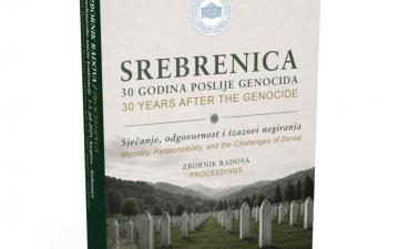 Objavljen zbornik radova “Srebrenica 30 godina poslije genocida: Sjećanje, odgovornost i izazovi negiranja“