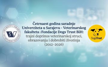 Četrnaest godina saradnje Univerziteta u Sarajevu - Veterinarskog fakulteta i Fondacije Dogs Trust BiH: trajni doprinos veterinarskoj struci, obrazovanju i dobrobiti životinja (2012–2026)