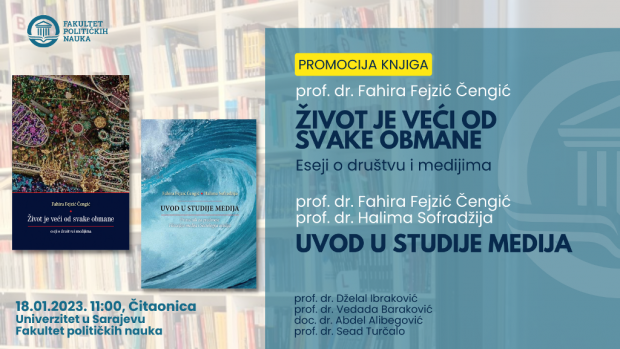 Promocija knjiga "Život je veći od svake obmane: eseji o društvu i medijima" i "Uvod u studije medija", autorica prof. dr. Fahire Fejzić-Čengić i prof. dr. Halime Sofradžije